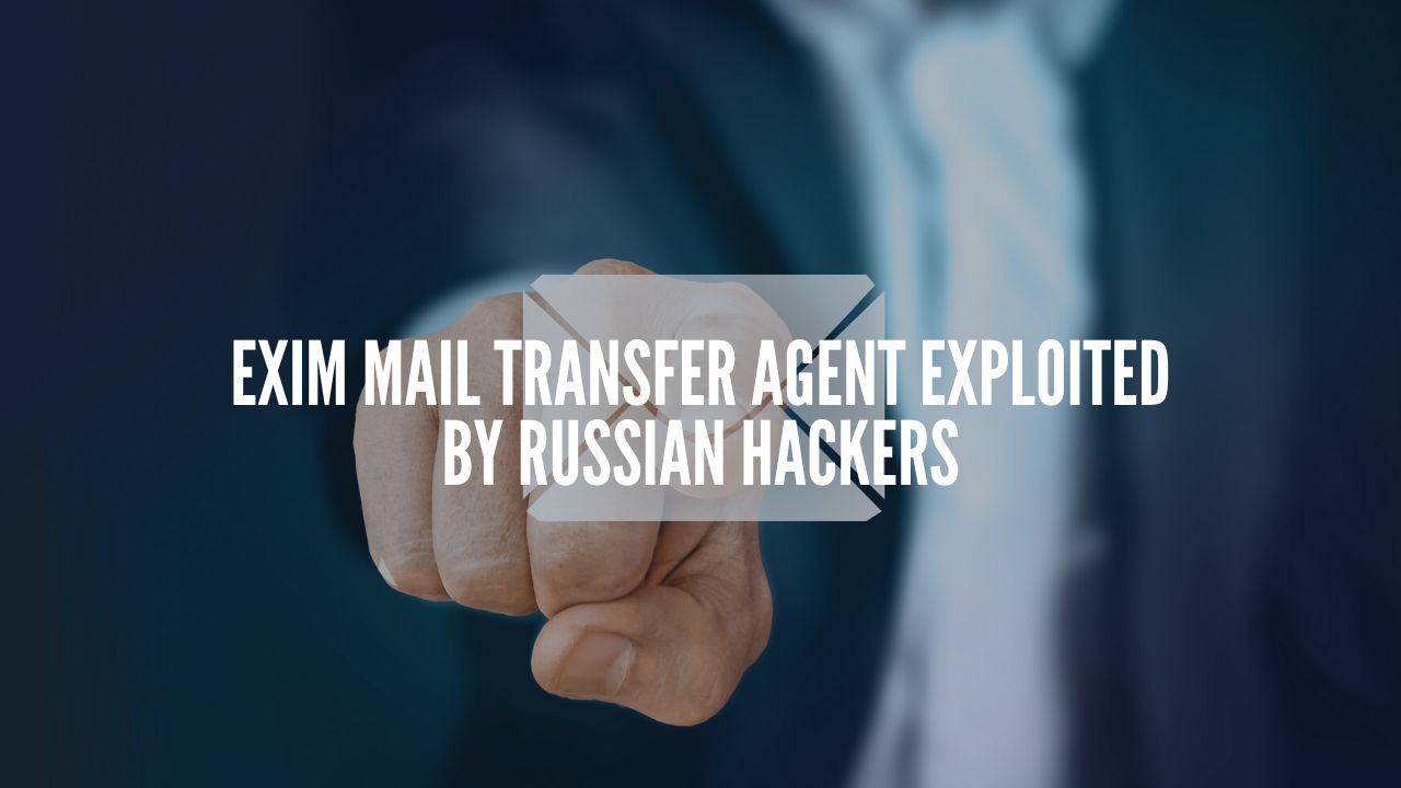 Exim mail transfer agent Exploited by Russian Hackers