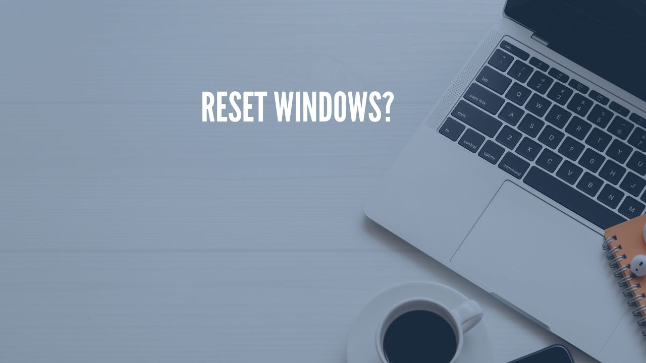 Reset windows?