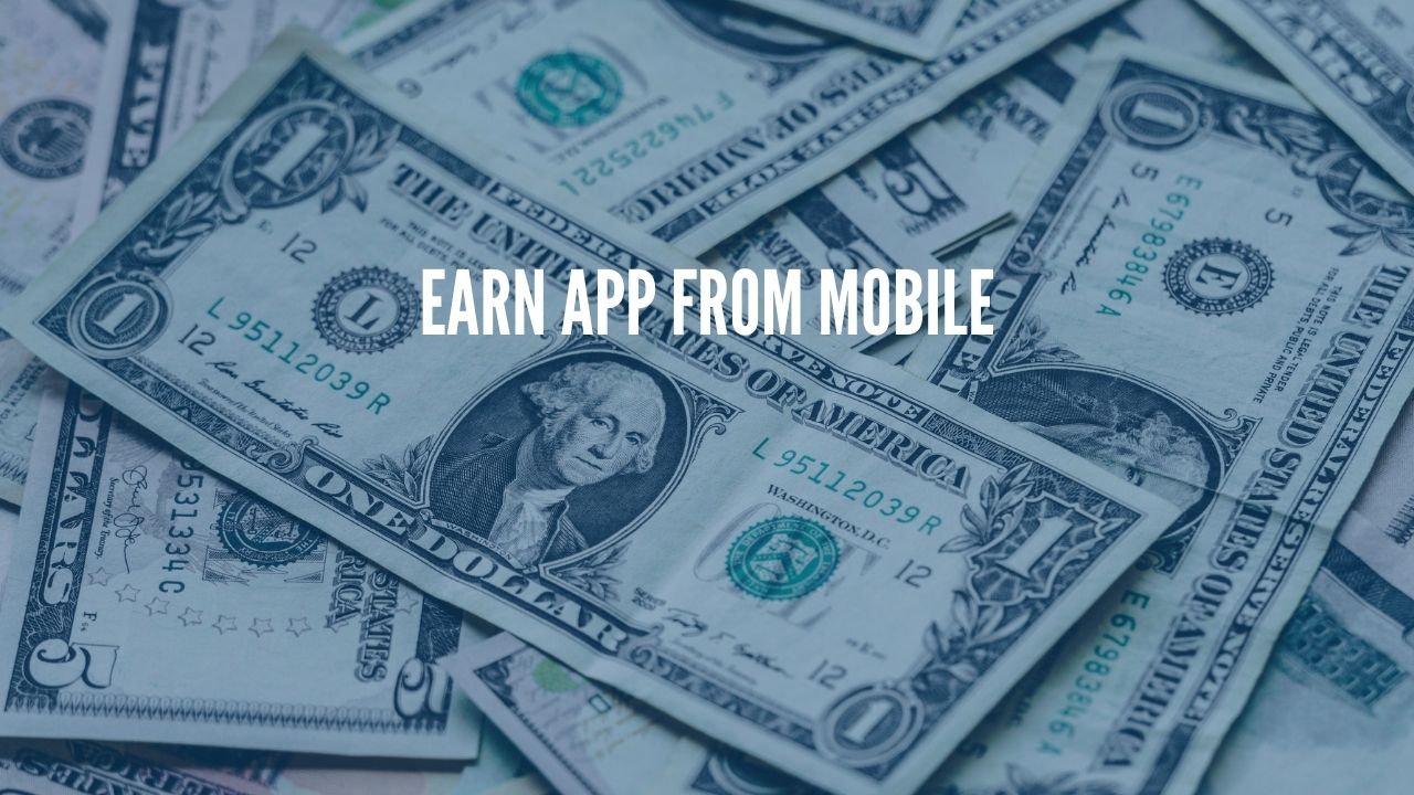 Earn app from mobile