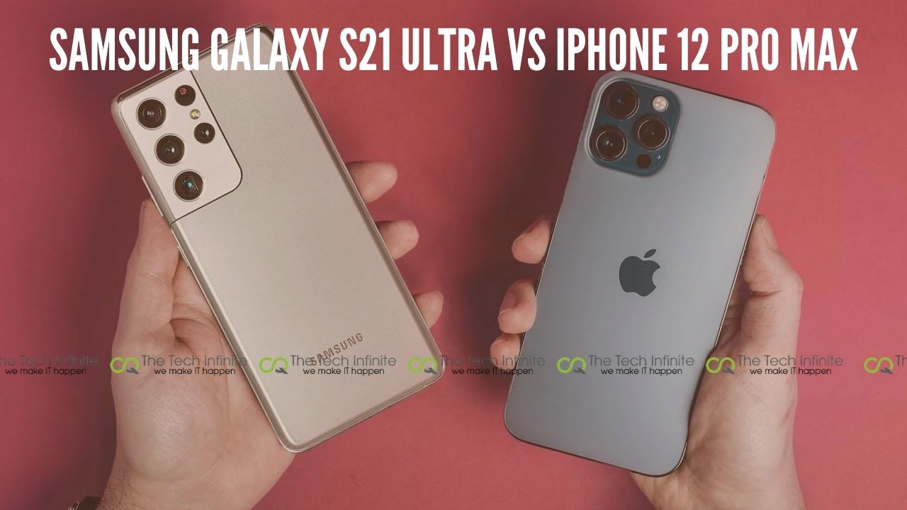 Samsung Galaxy S21 Ultra VS iPhone 12 Pro Max